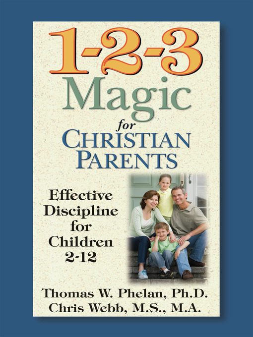 Title details for 1-2-3 Magic for Christian Parents by Thomas W. Phelan - Wait list